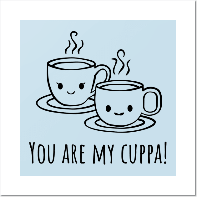 You are my cuppa tea Wall Art by CuppaDesignsCo